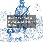 How to Become a Professional Bounty Hunter