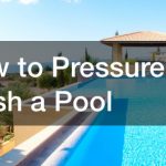 How to Pressure Wash a Pool