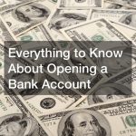 Everything to Know About Opening a Bank Account
