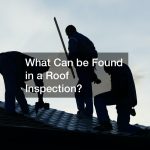 What Can be Found in a Roof Inspection?