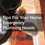 Tips For Your Home Emergency Plumbing Needs
