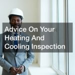 Advice On Your Heating And Cooling Inspection