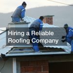 Hiring a Reliable Roofing Company