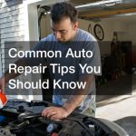 Common Auto Repair Tips You Should Know