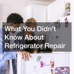What You Didnt Know About Refrigerator Repair