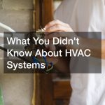 What You Didnt Know About HVAC Systems