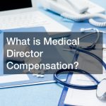 medical director compensation