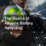 The Basics of Alkaline Battery Recycling