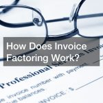 How Does Invoice Factoring Work?