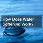 How Does Water Softening Work?