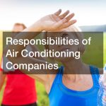 Responsibilities of Air Conditioning Companies