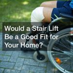 Would a Stair Lift Be a Good Fit for Your Home?