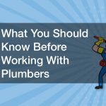 What You Should Know Before Working With Plumbers