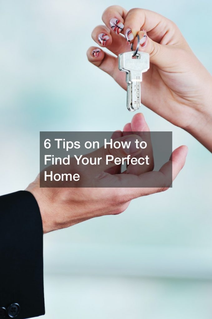 6 Tips on How to Find Your Perfect Home