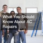 What You Should Know About AC Repairs