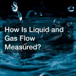 How Is Liquid and Gas Flow Measured?