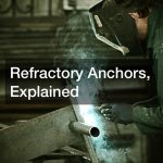 Refractory Anchors, Explained