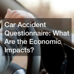 Car Accident Questionnaire: What Are the Economic Impacts?