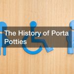 The History of Porta Potties