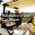 The Basics of Golf Cart Repair