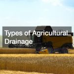 Types of Agricultural Drainage