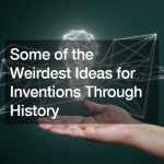 Some of the Weirdest Ideas for Inventions Through History