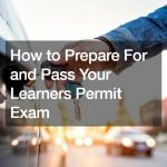How to Prepare For and Pass Your Learners Permit Exam