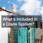 Whats Included in a Crane System?